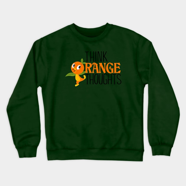 Think Orange Thoughts Crewneck Sweatshirt by ImagineTheMagic